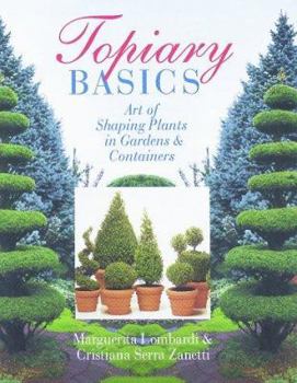 Hardcover Topiary Basics: The Art of Shaping Plants in Gardens & Containers Book