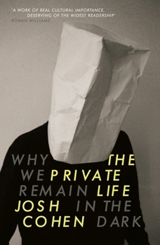 Paperback The Private Life: Why We Remain in the Dark Book