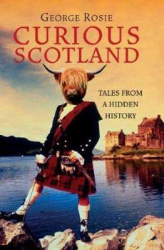 Hardcover Curious Scotland: Tales from a Hidden History Book