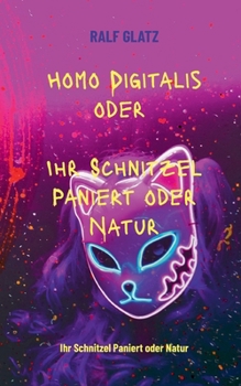Paperback Homo Digitalis: Ihr Schnitzel Paniert oder Natur [German] Book