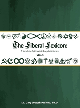 Hardcover The Liberal Lexicon: A Socialistic, Spiritualistic Encyclodictionary Vol. 3 Book