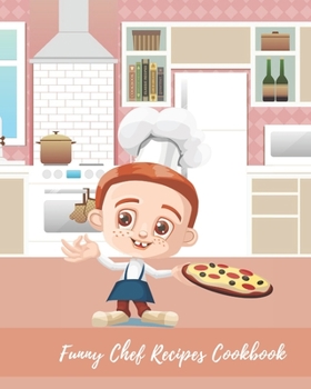 Funny Chef Recipes Cookbook: Blank Cookbook For Kids. The personalized Blank Recipe Book To Write Recipes In