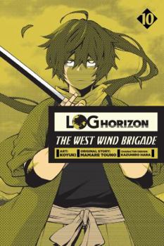 Log Horizon: The West Wind Brigade, Vol. 10 - Book #10 of the Log Horizon: The West Wind Brigade