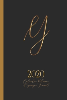 Y - 2020 Calendar, Planner, Organizer, Journal: Luxurious golden metal optic monogram Letter Y on a black background. Monthly and Weekly Planner, including 2019 and 2021 Calendars