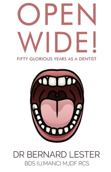 Paperback Open Wide!: Fifty Glorious Years As A Dentist Book