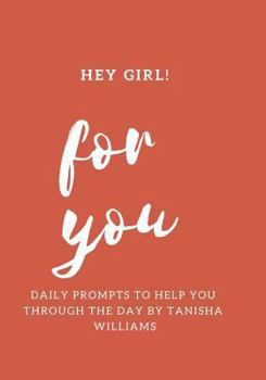 Paperback Hey Girl for You Daily Prompts to Help Ypu Through the Day Book