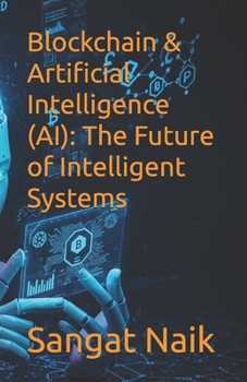 Paperback Blockchain & Artificial Intelligence (AI): The Future of Intelligent Systems Book