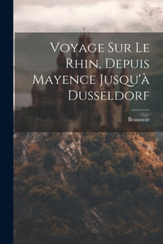 Paperback Voyage Sur Le Rhin, Depuis Mayence Jusqu'à Dusseldorf [French] Book