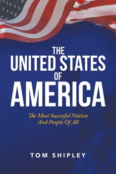 Paperback The United States of America: The Most Successful Nation and People of All Book