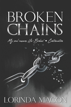 BROKEN CHAINS: MY SOUL REMAINS UN-BROKEN