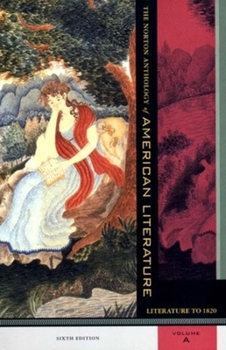 Paperback The Norton Anthology of American Literature: Literaure to 1820, 6th Edition, Vol A Book