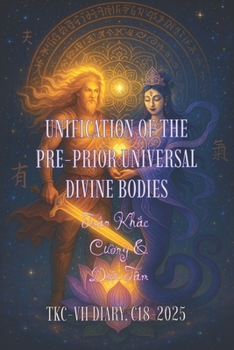 UNIFICATION OF THE PRE-PRIOR UNIVERSAL DIVINE BODIES: TKC-VH DIARY. C18-2025