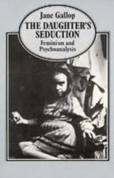 Paperback The Daughter's Seduction: Feminism and Psychoananysis Book