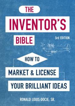 Paperback The Inventor's Bible, 3rd Edition: How to Market and License Your Brilliant Ideas Book