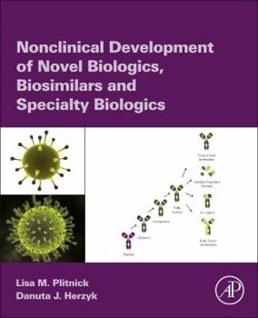 Nonclinical Development of Novel Biologics, Biosimilars, Vaccines and Specialty Biologics