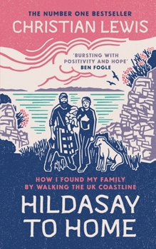 Hildasay to Home: How I Found a Family by Walking the Uk's Coastline - Book #2 of the Hildasay