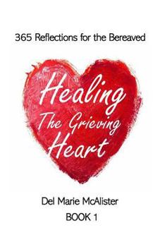 Paperback Healing the Grieving Heart: 365 Reflections Book