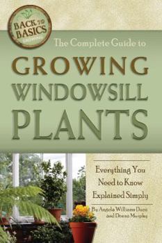 Paperback The Complete Guide to Growing Windowsill Plants: Everything You Need to Know Explained Simply Book