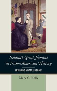 Paperback Ireland's Great Famine in Irish-American History: Enshrining a Fateful Memory Book