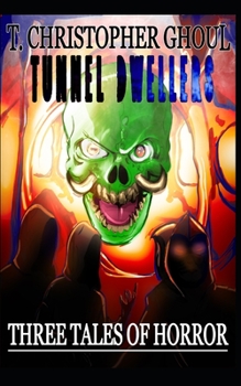 Paperback The Tunnel Dwellers: Three Tales of Horror Book