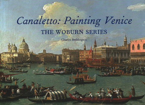 Hardcover Canaletto: Painting Venice: The Woburn Series Book