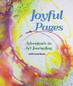 Unknown Binding Joyful Pages: Adventures in Art Journaling Book