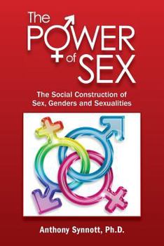 Paperback The Power of Sex: The Social Construction of Sex, Genders and Sexualities Book