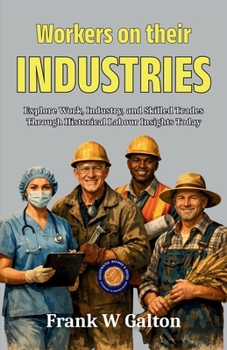 Paperback Workers on their Industries (Illustrated, Refined & Edited) Book