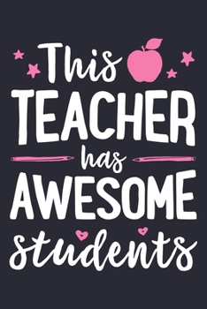 Paperback This Teacher Has Awesome Students: Teacher Lined Notebook, Journal, Organizer, Diary, Composition Notebook, Gifts for Teachers Book