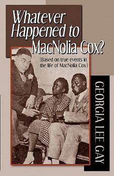 Paperback Whatever Happened to Mac: (Based on True Events in the Life of Macnolia Cox) Book