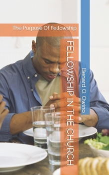 Paperback Fellowship in the Church: The Purpose Of Fellowship Book