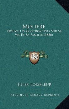 Paperback Moliere: Nouvelles Controverses Sur Sa Vie Et Sa Famille (1886) [French] Book