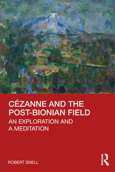 Paperback Cézanne and the Post-Bionian Field: An Exploration and a Meditation Book