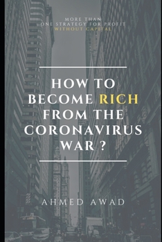 Paperback How to become rich from the Coronavirus war ? Book
