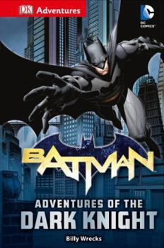 Hardcover DK Adventures: DC Comics: Batman: Adventures of the Dark Knight Book