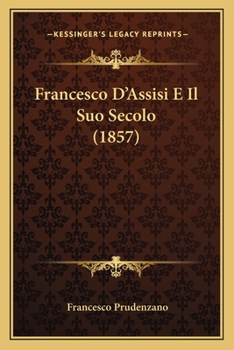 Paperback Francesco D'Assisi E Il Suo Secolo (1857) [Italian] Book