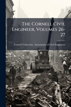 Paperback The Cornell Civil Engineer, Volumes 26-27 Book
