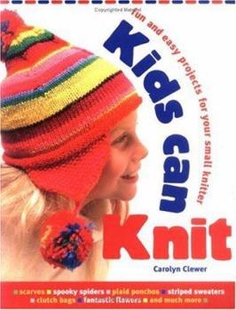 Paperback Kids Can Knit: Fun and Easy Projects for Small Knitters Book