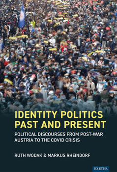 Hardcover Identity Politics Past and Present: Political Discourses from Post-War Austria to the Covid Crisis Book