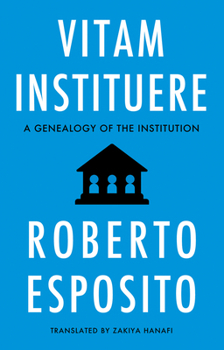 Hardcover Vitam Instituere: A Genealogy of the Institution Book