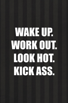 Paperback Wake Up. Work Out. Look Hot. Kick Ass.: All Purpose 6x9 Blank Lined Notebook Journal Way Better Than A Card Trendy Unique Gift Black And Grey Cells Ki Book