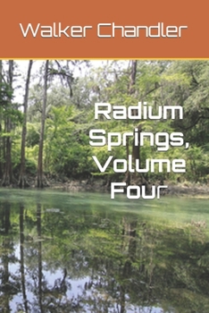 Paperback Radium Springs, Volume Four: The Life and Times of Neeves Washington Bryant, Volume Four Book