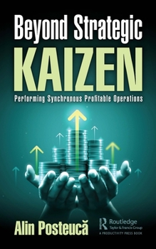 Paperback Beyond Strategic Kaizen: Performing Synchronous Profitable Operations Book