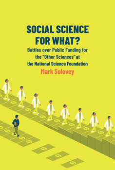 Paperback Social Science for What?: Battles Over Public Funding for the Other Sciences at the National Science Foundation Book