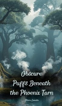 Hardcover Obscure Puffs Beneath the Phoenix Tarn Book