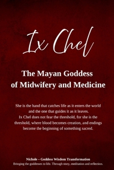Ix Chel – The Mayan Goddess of Midwifery and Medicine