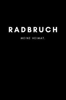 Radbruch: Notizbuch, Notizblock, Notebook | Liniert, Linien, Lined | DIN A5 (6x9 Zoll), 120 Seiten | Notizen, Termine, Planer, Tagebuch, Organisation ... und Heimat als Geschenk (German Edition)