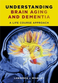 Hardcover Understanding Brain Aging and Dementia: A Life Course Approach Book