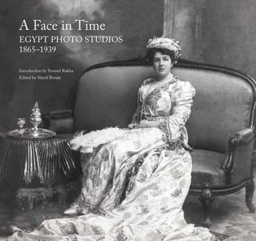 Hardcover A Face in Time: Egypt Photo Studios, 1865-1939 Book