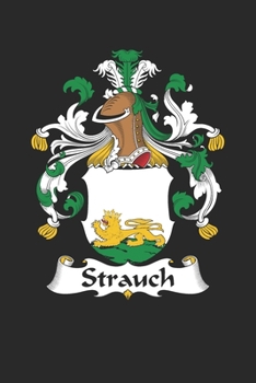 Paperback Strauch: Strauch Coat of Arms and Family Crest Notebook Journal (6 x 9 - 100 pages) Book